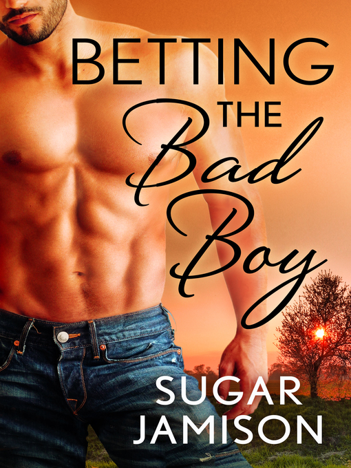 Title details for Betting the Bad Boy by Sugar Jamison - Available